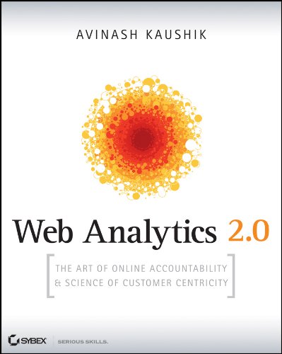 Web Analytics 2.0: The Art of Online Accountability and Science of Customer Centricity