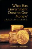 What Has Government Done to Our Money? Case for the 100 Percent Gold Dollar (LvMI)