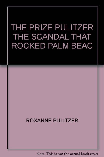 THE PRIZE PULITZER THE SCANDAL THAT ROCKED PALM BEAC