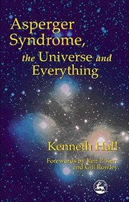 Asperger Syndrome, the Universe and Everything: Kenneth's Book