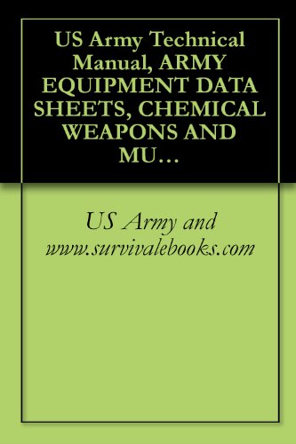 US Army Technical Manual, ARMY EQUIPMENT DATA SHEETS, CHEMICAL WEAPONS AND MUNITIONS, TM 43-0001-26-2, 1982