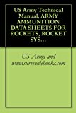 US Army Technical Manual, ARMY AMMUNITION DATA SHEETS FOR ROCKETS, ROCKET SYSTEMS, ROCKET FUZES, ROCKET MOTORS, (FSC 1340), TM 43-0001-30, 1981