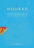 Hooked: Write Fiction That Grabs Readers at Page One & Never Lets Them Go
