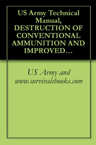 US Army Technical Manual, DESTRUCTION OF CONVENTIONAL AMMUNITION AND IMPROVED CONVENTIONAL MUNITIONS (ICM) TO PREVENT ENEMY USE, TM 43-0002-33, 1993
