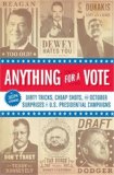 Anything for a Vote: Dirty Tricks, Cheap Shots, and October Surprises