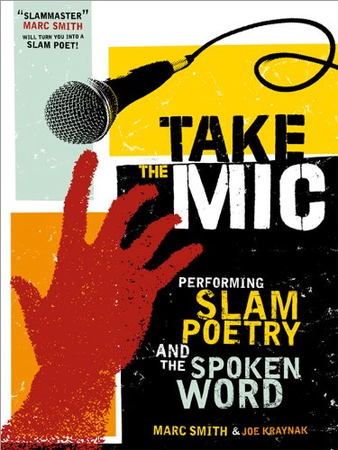 Book Cover Take the Mic: The Art of Performance Poetry, Slam, and the Spoken Word (A Poetry Speaks Experience)