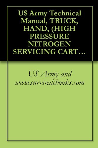 US Army Technical Manual, TRUCK, HAND, (HIGH PRESSURE NITROGEN SERVICING CART), TM 1-1740-204-13&P, 1996