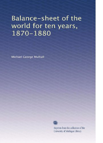 Balance-sheet of the world for ten years, 1870-1880