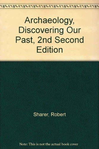 Archaeology, Discovering Our Past, 2nd Second Edition