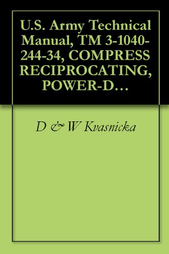 U.S. Army Technical Manual, TM 3-1040-244-34, COMPRESS RECIPROCATING, POWER-DRIVEN, FLAMETHROWER, 3 1/2 CFM, AN-M4C, (FSN 1040-078-5431), 1966