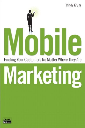 Mobile Marketing: Finding Your Customers No Matter Where They Are (Que Biz-Tech)