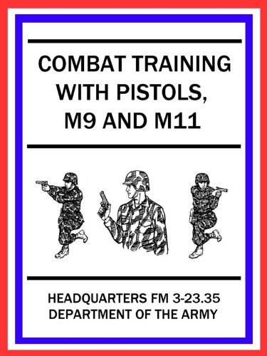COMBAT TRAINING WITH PISTOLS, M9 AND M11 - U.S. ARMY