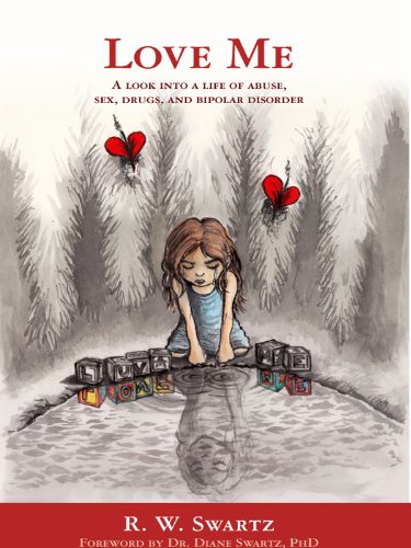 Love me; A look into a life of abuse, sex, drugs and bipolar disorder