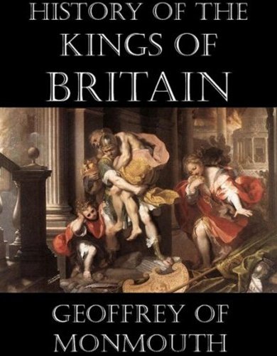 The History of the Kings of Britain [Illustrated]
