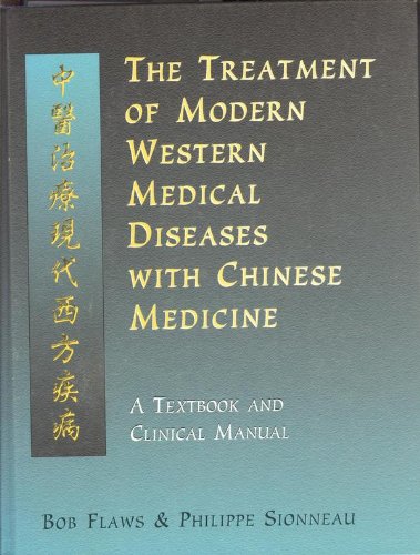 Treatment of Modern Western Diseases with Chinese Medicine: A Textbook and Clinical Manual (1st Edition)