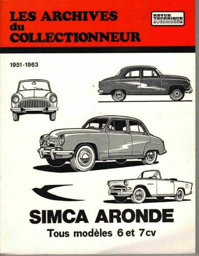 Les Archives Du Collectionneur 1951 - 1963 SIMCA ARONDE Tous Modeles 6 et 7 cv