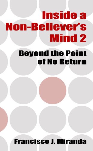 Inside a Non-Believer's Mind 2: Beyond the Point of No Return