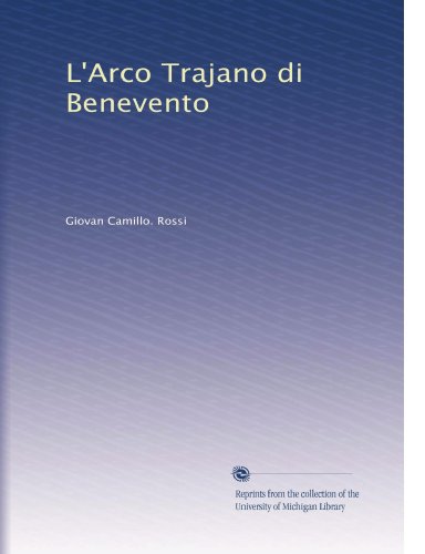 L'Arco Trajano di Benevento (Volume 3) (Italian Edition)