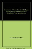 Boundaries - Where You End &I Begin How To Recognize &Set Healthy Boundaries - 1991 publication