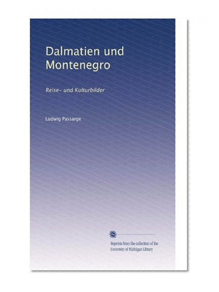 Dalmatien und Montenegro: Reise- und Kulturbilder (German Edition)