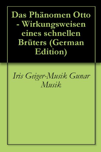 Das PhÃ¤nomen Otto - Wirkungsweisen eines schnellen BrÃ¼ters (German Edition)