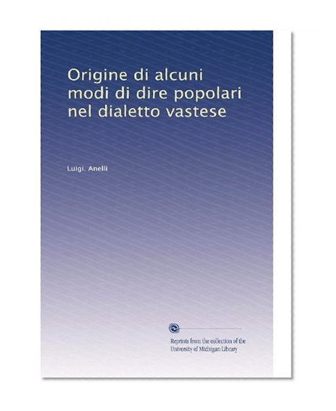 Origine di alcuni modi di dire popolari nel dialetto vastese (Italian Edition)