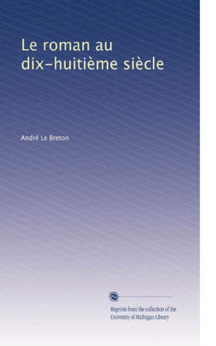 Le roman au dix-huitiÃ¨me siÃ¨cle (French Edition)