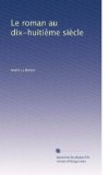 Le roman au dix-huitiÃ¨me siÃ¨cle (French Edition)