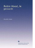 Robin Hood, le proscrit (French Edition)