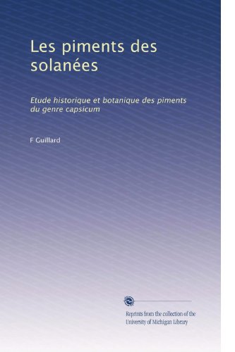 Les piments des solanÃ©es: Etude historique et botanique des piments du genre capsicum (French Edition)