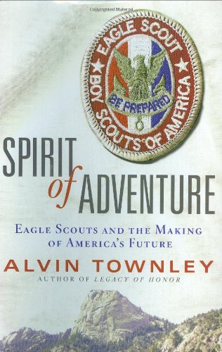 Spirit of Adventure: Eagle Scouts and the Making of America's Future