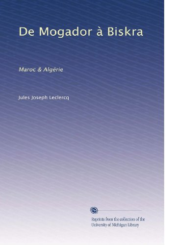 De Mogador Ã  Biskra: Maroc & AlgÃ©rie (French Edition)