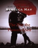The Day the Flowers Died, a War World II Romance Inspired by a Dream
