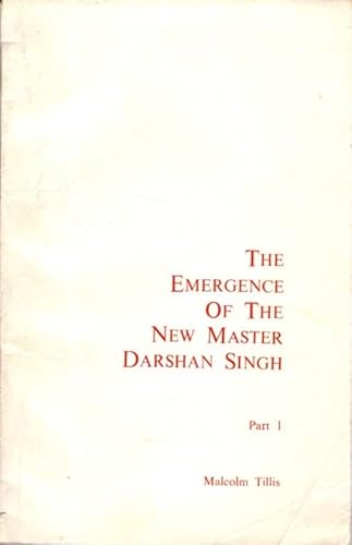 THE EMERGENCE OF THE NEW MASTER DARSHAN SINGH