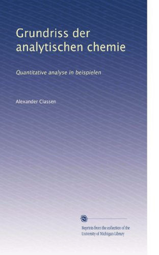 Grundriss der analytischen chemie: Quantitative analyse in beispielen (German Edition)