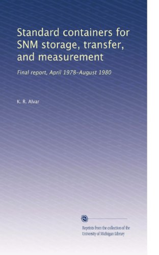 Standard containers for SNM storage, transfer, and measurement: Final report, April 1978-August 1980