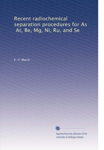 Recent radiochemical separation procedures for As, At, Be, Mg, Ni, Ru, and Se