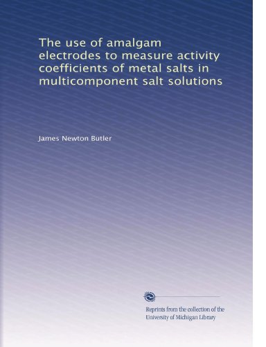 The use of amalgam electrodes to measure activity coefficients of metal salts in multicomponent salt solutions