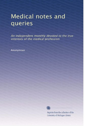Medical notes and queries: An independent monthly devoted to the true interests of the medical profession (Volume 3)