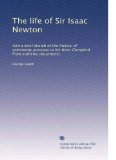 The life of Sir Isaac Newton: And a brief sketch of the history of astronomy previous to his time. Compiled from authenic documents.