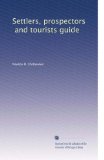 Settlers, prospectors, and tourists guide