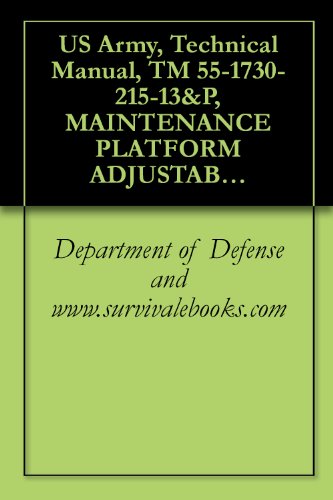 US Army, Technical Manual, TM 55-1730-215-13&P, MAINTENANCE PLATFORM ADJUSTABLE, AIRCRAFT PART NO. 54J6345 TYPE B-4A, (NSN 1730-00-294-8883), 1982