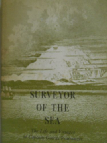 SURVEYOR OF THE SEA, The Life and Voyage of Captain George Vancouver