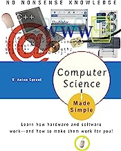 Computer Science Made Simple: Learn how hardware and software work-- and how to make them work for you!