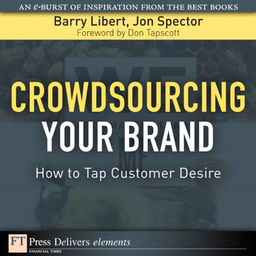 Crowdsourcing Your Brand: How to Tap Customer Desire (FT Press Delivers Elements)