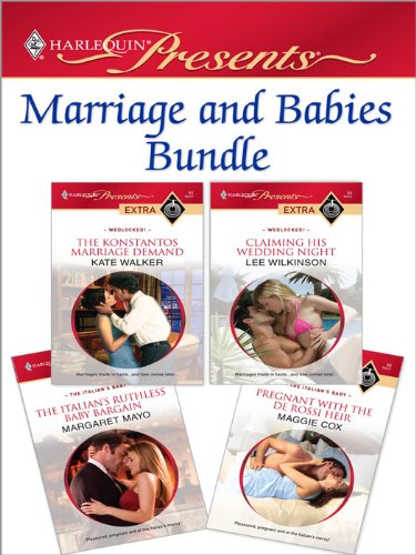 Marriage and Babies Bundle: The Konstantos Marriage Demand\Claiming His Wedding Night\The Italian's Ruthless Baby Bargain\Pregnant with the De Rossi Heir