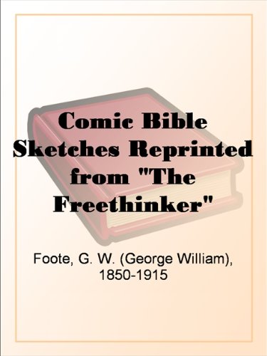Comic Bible Sketches Reprinted from The Freethinker""