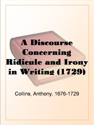 A Discourse Concerning Ridicule and Irony in Writing (1729)