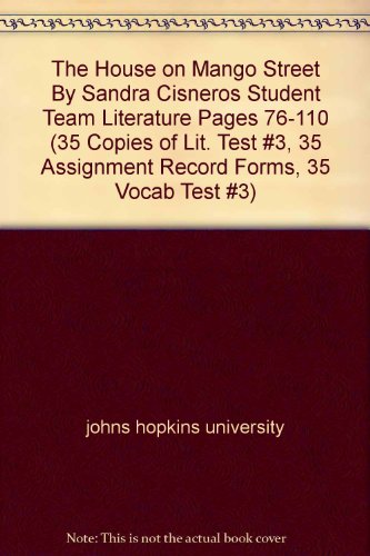 The House on Mango Street By Sandra Cisneros Student Team Literature Pages 76-110 (35 Copies of Lit. Test #3, 35 Assignment Record Forms, 35 Vocab Test #3)