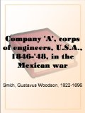 Company 'A', corps of engineers, U.S.A., 1846-'48, in the Mexican war